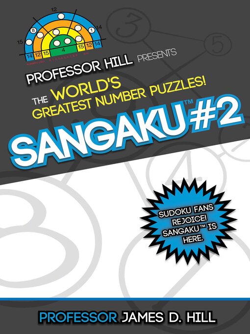 Title details for Sangaku #2: Professor Hill Presents the World's Greatest Number Puzzles! by James D. Hill - Wait list